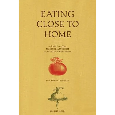 Eating Close to Home: A Guide to Local Seasonal Sustenance in the Pacific Northwest