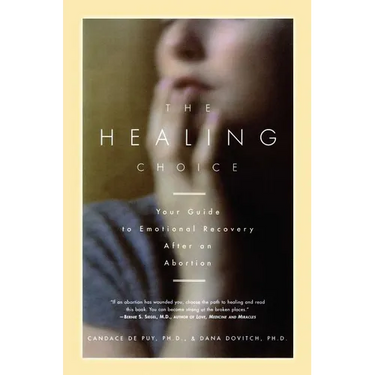 The Healing Choice: Your Guide to Emotional Recovery After an Abortion
