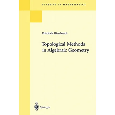 Topological Methods in Algebraic Geometry: Reprint of the 1978 Edition