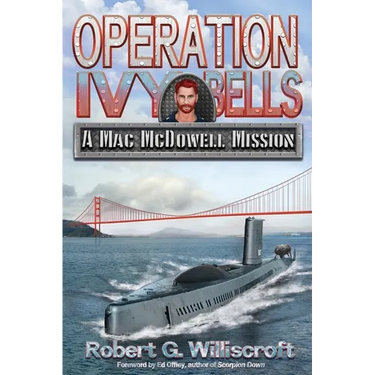 Operation Ivy Bells: A Mac McDowell Mission