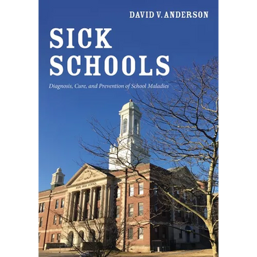 Sick Schools: Diagnosis, Cure, and Prevention of School Maladies