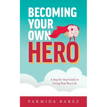 Becoming Your Own Hero: A Step-by-Step Guide to Living Your Best Life