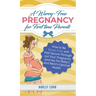 A Worry-Free Pregnancy For First Time Parents: How to Be Stress-Free and Feel Secure Throughout Your Pregnancy Journey for Baby's and Mom's Optimal He