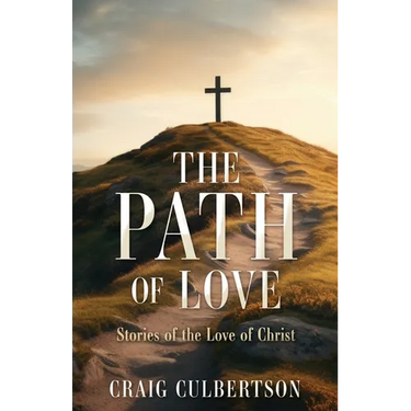 The Path of Love: Stories of the Love of Christ