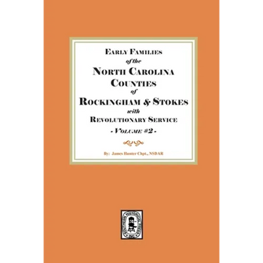 Early Families of North Carolina Counties of Rockingham and Stokes with Revolutionary Service. Volume #2