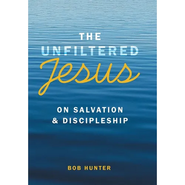 The Unfiltered Jesus on Salvation & Discipleship