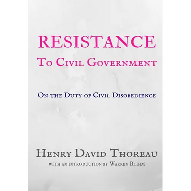 Resistance to Civil Government - Henry David Thoreau