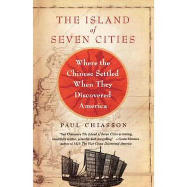 The Island of Seven Cities: Where the Chinese Settled When They Discovered America