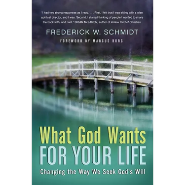 What God Wants for Your Life: Changing the Way We Seek God's Will