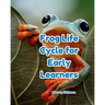 Frog Life Cycles for Early Learners