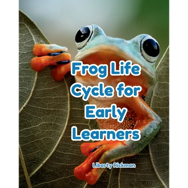 Frog Life Cycles for Early Learners