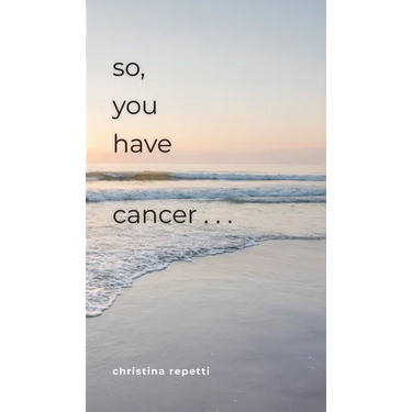 So, You Have Cancer...