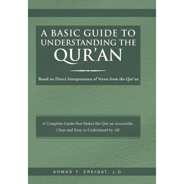 A Basic Guide to Understanding the Qur'an: Based on Direct Interpretation of Verses from the Qur'an