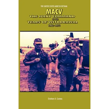 Macv: The Joint Command in the Years of Withdrawal, 1968-1973 (United States Army in Vietnam series)
