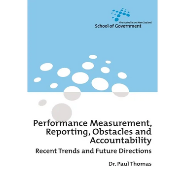 Performance Measurement, Reporting, Obstacles and Accountability: Recent Trends and Future Directions