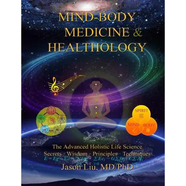 Mind-Body Medicine & Healthology: Mind-Body-Spirit Science & Practice