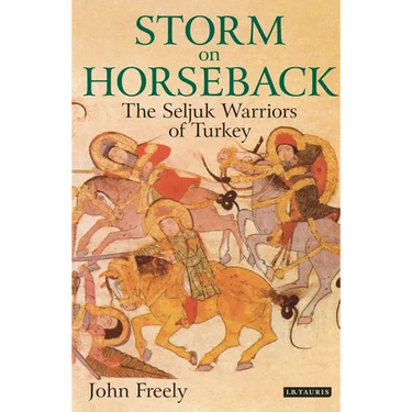 Storm on Horseback: The Seljuk Warriors of Turkey
