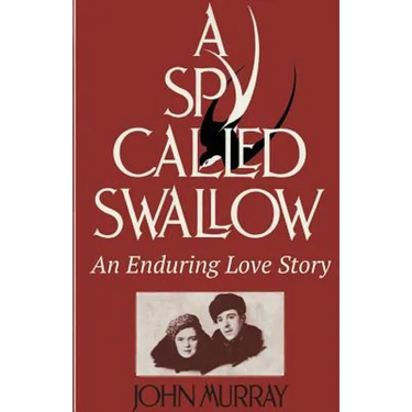 A Spy Called Swallow: An Enduring Love Story