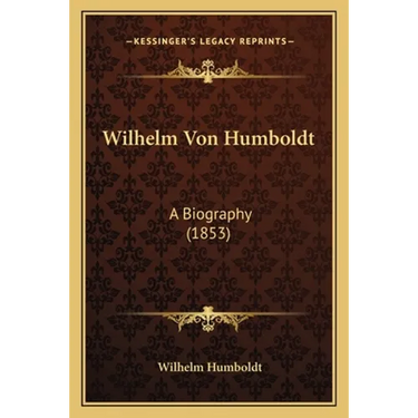Wilhelm Von Humboldt: A Biography (1853)