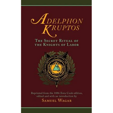 Adelphon Kruptos: The Secret Ritual of the Knights of Labor