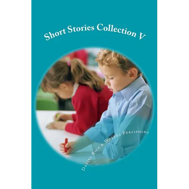 Short Stories Collection V: Just for Kids 6 years and older
