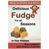 How to Bake the Best Delicious Fudge for All Seasons - In Your Kitchen