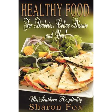 HEALTHY FOOD for Diabetes, Celiac Disease, and You!