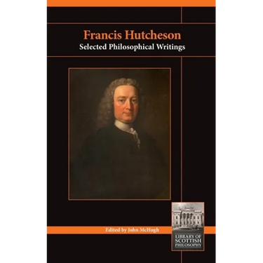 Francis Hutcheson: Selected Philosophical Writings