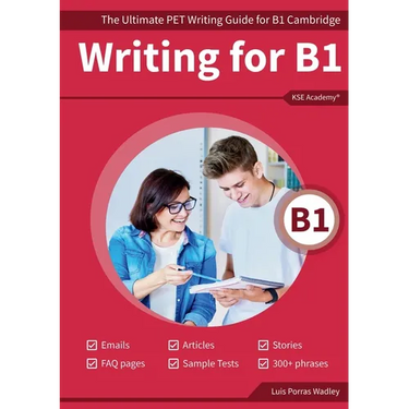 Writing B1: The Ultimate PET Writing Guide for B1 Cambridge