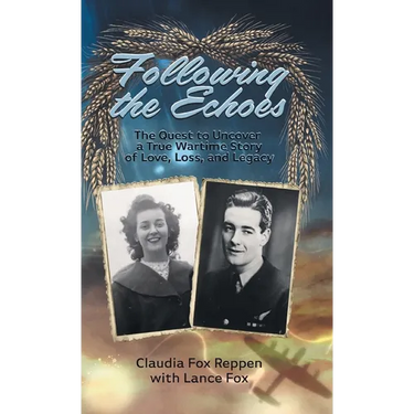 Following the Echoes: The Quest to Uncover a True Wartime Story of Love, Loss, and Legacy