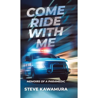 Come Ride With Me: Memoirs of a Paramedic