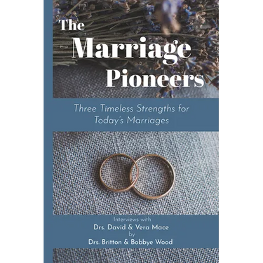The Marriage Pioneers: Three Timeless Strengths for Today's Marriages