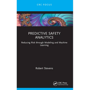 Predictive Safety Analytics: Reducing Risk through Modeling and Machine Learning