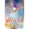 Mysticism: Unlocking the Path of the Mystic and Embracing Mystery and Intuition Through Meditation