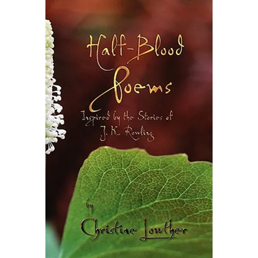 Half-Blood Poems: Inspired by the Stories of J.K. Rowling