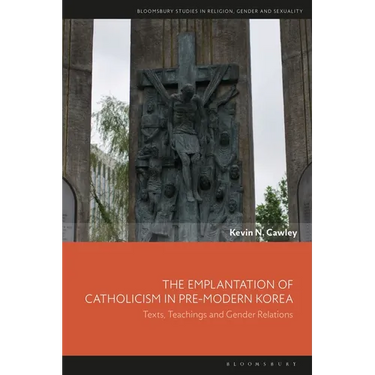The Emplantation of Catholicism in Pre-modern Korea: Texts, Teachings and Gender Relations