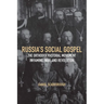 Russia's Social Gospel: The Orthodox Pastoral Movement in Famine, War, and Revolution