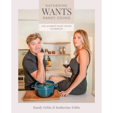 Katherine Wants: The Ultimate Date Night Cookbook