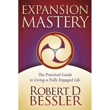Expansion Mastery: The Practical Guide to Living a Fully Engaged Life