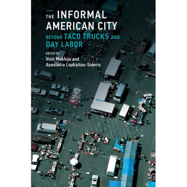 The Informal American City: Beyond Taco Trucks and Day Labor