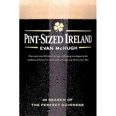 Pint-Sized Ireland: In Search of the Perfect Guinness