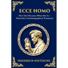 Ecce Homo: How to Become Who You Are (Large Print Deluxe Edition For Easy Reading)
