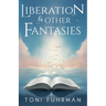 Liberation & Other Fantasies
