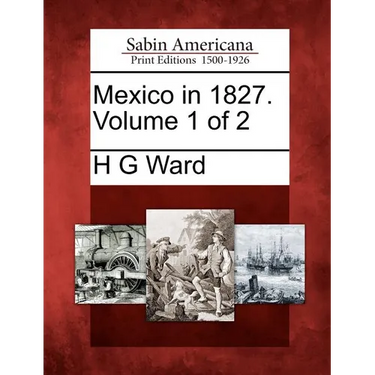Mexico in 1827. Volume 1 of 2