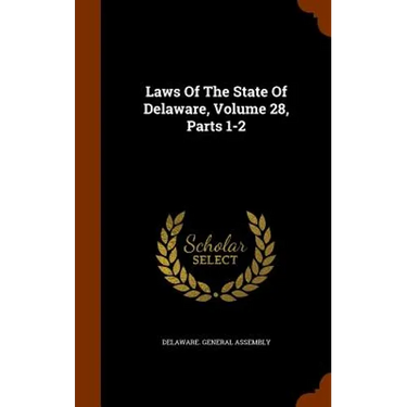 Laws Of The State Of Delaware, Volume 28, Parts 1-2