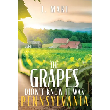 The Grapes Didn't Know it Was Pennsylvania