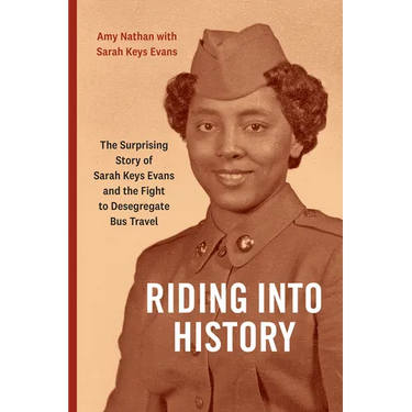 Riding Into History: The Surprising Story of Sarah Keys Evans and the Fight to Desegregate Bus Travel