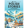 69 Short Polish Stories for Beginners: Dive Into Polish Culture, Expand Your Vocabulary, and Master Basics the Fun Way!