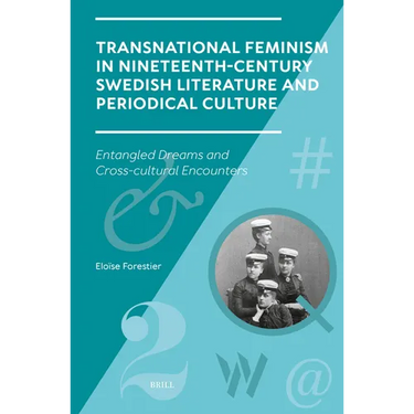 Transnational Feminism in Nineteenth-Century Swedish Literature and Periodical Culture: Entangled Dreams and Cross-Cultural Encounters