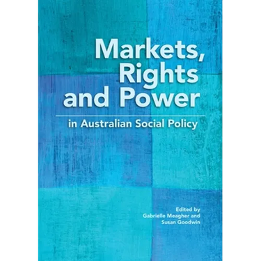 Markets, Rights and Power in Australian Social Policy